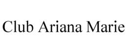 CLUB ARIANA MARIE trademark