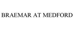 BRAEMAR AT MEDFORD trademark