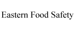 EASTERN FOOD SAFETY trademark