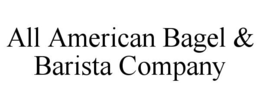 ALL AMERICAN BAGEL & BARISTA COMPANY trademark