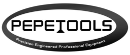 PEPETOOLS PRECISION ENGINEERED PROFESSIONAL EQUIPMENT trademark