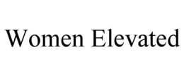 WOMEN ELEVATED trademark