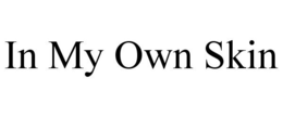 IN MY OWN SKIN trademark