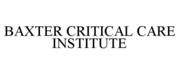 BAXTER CRITICAL CARE INSTITUTE trademark