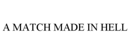 A MATCH MADE IN HELL trademark