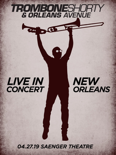 TROMBONESHORTY & ORLEANS AVENUE LIVE IN CONCERT NEW ORLEANS 04.27.19 SAENGER THEATRE trademark