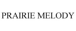 PRAIRIE MELODY trademark