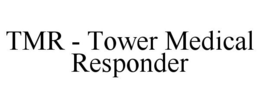 TMR - TOWER MEDICAL RESPONDER trademark