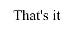 THAT'S IT trademark