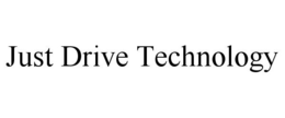JUST DRIVE TECHNOLOGY trademark