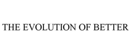 THE EVOLUTION OF BETTER trademark