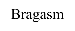 BRAGASM trademark