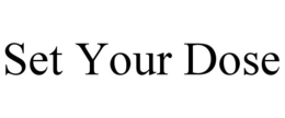SET YOUR DOSE trademark