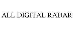 ALL DIGITAL RADAR trademark