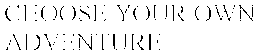 CHOOSE YOUR OWN ADVENTURE trademark