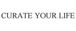 CURATE YOUR LIFE trademark