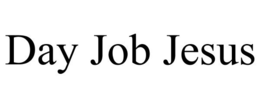 DAY JOB JESUS trademark
