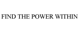 FIND THE POWER WITHIN trademark