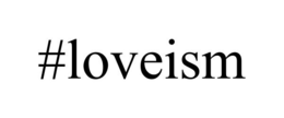 #LOVEISM trademark