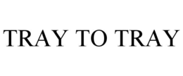 TRAY TO TRAY trademark
