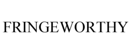 FRINGEWORTHY trademark