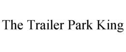 THE TRAILER PARK KING trademark