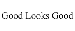 GOOD LOOKS GOOD trademark