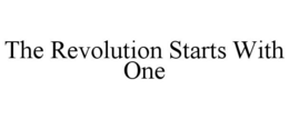 THE REVOLUTION STARTS WITH ONE trademark
