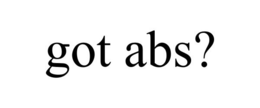 GOT ABS? trademark
