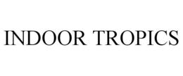 INDOOR TROPICS trademark