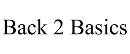 BACK 2 BASICS trademark