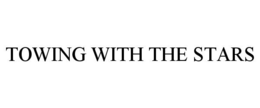 TOWING WITH THE STARS trademark