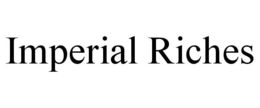 IMPERIAL RICHES trademark