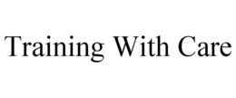 TRAINING WITH CARE trademark