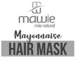 MAWIE MÁS NATURAL MAYONNAISE HAIR MASK trademark