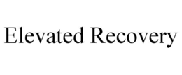 ELEVATED RECOVERY trademark