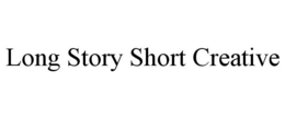 LONG STORY SHORT CREATIVE trademark
