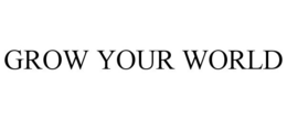 GROW YOUR WORLD trademark