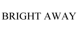 BRIGHT AWAY trademark
