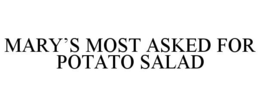 MARY'S MOST ASKED FOR POTATO SALAD trademark