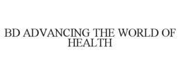 BD ADVANCING THE WORLD OF HEALTH trademark