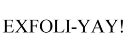 EXFOLI-YAY! trademark