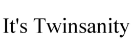IT'S TWINSANITY trademark
