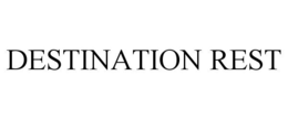 DESTINATION REST trademark