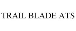 TRAIL BLADE ATS trademark