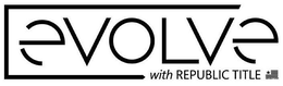 EVOLVE WITH REPUBLIC TITLE trademark