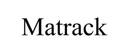 MATRACK trademark