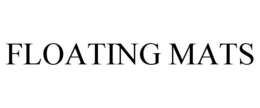 FLOATING MATS trademark