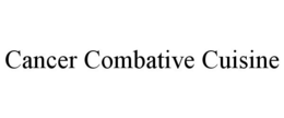 CANCER COMBATIVE CUISINE trademark