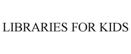 LIBRARIES FOR KIDS trademark
